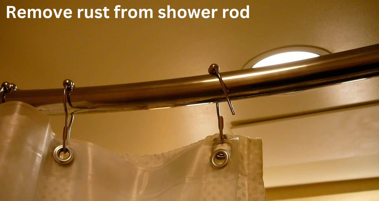 how to remove rust from shower rod